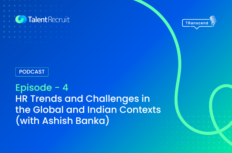 Episode 4: HR Trends and Challenges in the Global and Indian Contexts (with Ashish Banka) 