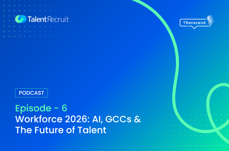 Episode 6: Workforce 2026: AI, GCCs & The Future of Hiring | Transcend Ep. 6