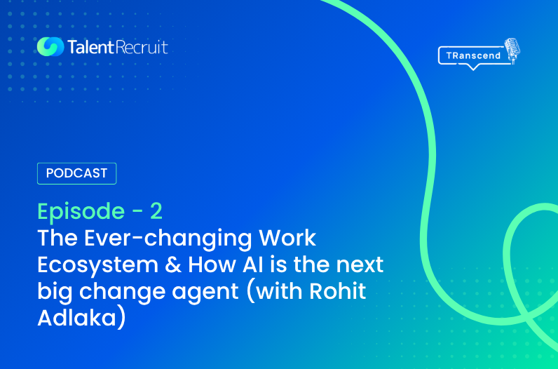Episode -2 The Ever-changing Work Ecosystem & How AI is the next big change agent (with Rohit Adlaka) 